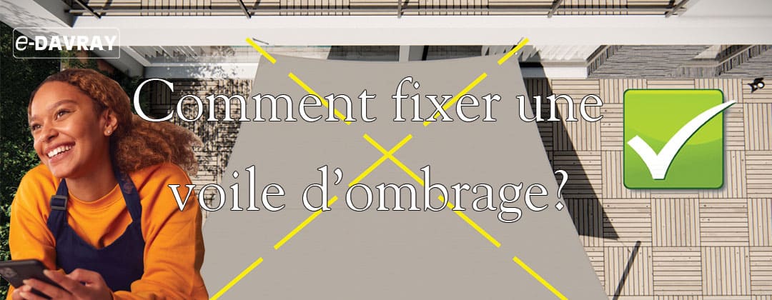 comment fixer une voile d'ombrage